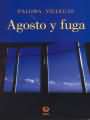 �Agosto y fuga�, de Paloma Villegas