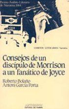 �Consejos de un disc�pulo de Morrison a un fan�tico de Joyce�, de Roberto Bola�o y Antoni Garc�a Porta