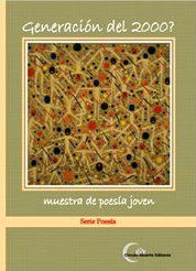 &ldquo;Generaci&oacute;n del 2000? Muestra de poes&iacute;a joven&rdquo;, antolog&iacute;a
