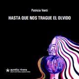 &ldquo;Hasta que nos trague el olvido&rdquo;, de Patricia Venti
