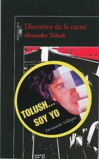 &ldquo;Discursos de la carne&rdquo;, de Fernando Villegas (firmado como Alexander Tolush)