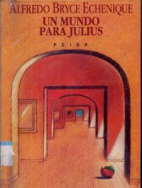 &ldquo;Un mundo para Julius&rdquo;, de Alfredo Bryce Echenique