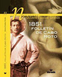 &ldquo;1851, follet&iacute;n de cabo roto&rdquo;, de Octavio Escobar Giraldo