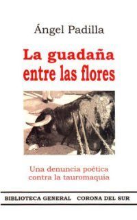 &ldquo;La guada&ntilde;a entre las flores&rdquo;, de &Aacute;ngel Padilla