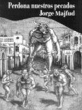 &ldquo;Perdona nuestros pecados&rdquo;, de Jorge Majfud