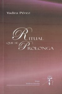 &ldquo;Ritual que se prolonga&rdquo;, de Yadira P&eacute;rez