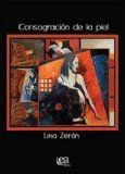 &ldquo;Consagraci&oacute;n de la piel&rdquo;, de Lina Zer&oacute;n