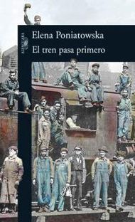 &ldquo;El tren pasa primero&rdquo;, de Elena Poniatowska