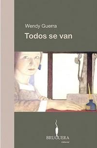 &ldquo;Todos se van&rdquo;, de Wendy Guerra