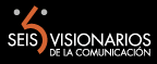 Seis Visionarios de la Comunicaci&oacute;n