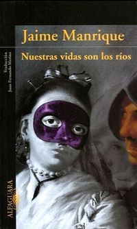 &ldquo;Nuestras vidas son los r&iacute;os&rdquo;, de Jaime Manrique Ardila