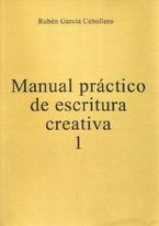 &ldquo;Manual pr&aacute;ctico de escritura creativa 1&rdquo;, de Rub&eacute;n Garc&iacute;a Cebollero