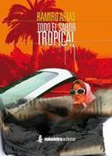 &ldquo;Todo el sabor tropical&rdquo;, de Ramiro Arias Barriga