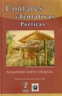 &ldquo;Contares y tentativas po&eacute;ticas&rdquo;, de Alejandro L&oacute;pez Urquiza