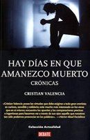 &ldquo;Hay d&iacute;as en que amanezco muerto&rdquo;, de Cristian Valencia