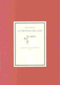 &ldquo;La tristeza del eco&rdquo;, de &Agrave;lex Chico