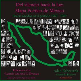 &ldquo;Del silencio hacia la luz: Mapa Po&eacute;tico de M&eacute;xico, poetas nacidos en el per&iacute;odo 1960-1989&rdquo;, compilado por Ad&aacute;n Echeverr&iacute;a