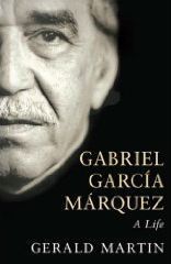 &ldquo;Gabriel Garc&iacute;a M&aacute;rquez, a life&rdquo;, de Gerald Martin