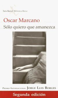 &ldquo;S&oacute;lo quiero que amanezca&rdquo;, de Oscar Marcano