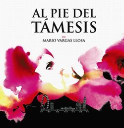 &ldquo;Al pie del T&aacute;mesis&rdquo;, de Mario Vargas Llosa