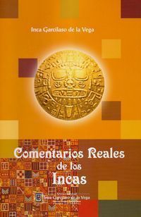 &ldquo;Comentarios reales de los incas&rdquo;, del Inca Garcilaso de la Vega