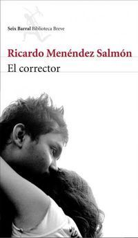 &ldquo;El corrector&rdquo;, de Ricardo Men&eacute;ndez Salm&oacute;n