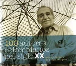 &ldquo;100 autores colombianos del siglo XX. Antes y despu&eacute;s de Garc&iacute;a M&aacute;rquez&rdquo;, coordinado por Plinio Apuleyo Mendoza y Noem&iacute; San&iacute;n