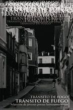 �Tr�nsito de fuego, selecci�n de j�venes poetas latinoamericanos�, de Raquel Molina