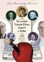 &ldquo;De cuando Vargas Llosa noque&oacute; a Gabo y otras 299 an&eacute;cdotas de escritores&rdquo;, de Luis Fern&aacute;ndez Zaur&iacute;n