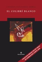 &ldquo;El colibr&iacute; blanco&rdquo;, de Esteban Guti&eacute;rrez G&oacute;mez