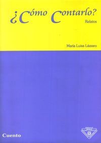 &ldquo;&iquest;C&oacute;mo contarlo?&rdquo;, de Mar&iacute;a Luisa L&aacute;zzaro