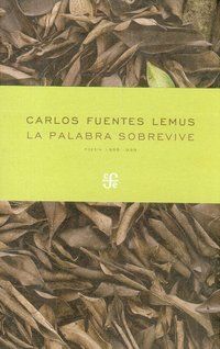 &ldquo;La palabra sobrevive; poemas 1986-1999&rdquo;, de Carlos Fuentes Lemus