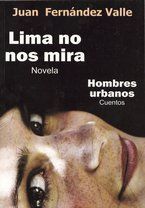 Lima no nos mira / Hombres urbanos&ldquo;, de Juan Fern&aacute;ndez Valle