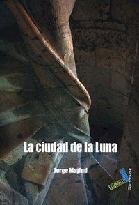 &ldquo;La ciudad de la Luna&rdquo;, de Jorge Majfud