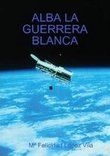 &ldquo;Alba, la guerrera blanca&rdquo;, de Mar&iacute;a Felicidad L&oacute;pez Villa