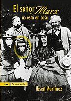 &ldquo;El se&ntilde;or Marx no est&aacute; en casa&rdquo;, de Ibsen Mart&iacute;nez