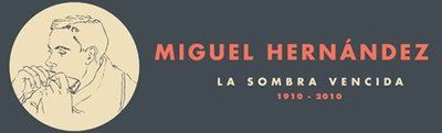 Exposición “Miguel Hernández 1910-2010. La sombra vencida”