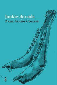 &ldquo;Junkie de nada&rdquo;, de Zazil Ala&iacute;de Collins