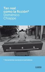 �Tan real como la ficci�n, herramientas narrativas en periodismo�, de Dom�nico Chiappe