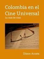 &ldquo;Colombia en el cine universal&rdquo;, de Dixon Acosta
