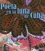 �Poeta en la luna de Cuba�, de Ren� Dayre Abella