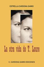 &ldquo;La otra vida de T. Loure&rdquo;, de Estrella Cardona Gamio