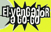 El Vengador A Go-Go