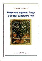 Fuego que engendra fuego / Fire that engenders fire, de Steven F. White