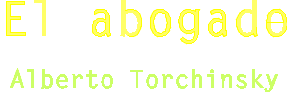 El abogado, por Alberto Torchinsky