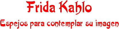 Frida Kahlo: espejos para contemplar su imagen