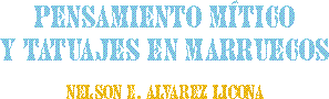 Pensamiento mítico y tatuajes en Marruecos, por Nelson E. Álvarez Licona