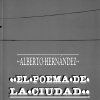 "El poema de la ciudad", Alberto Hernández