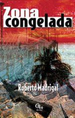 �Zona congelada�, de Roberto Madrigal