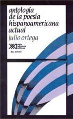 &ldquo;Antolog&iacute;a de la poes&iacute;a hispanoamericana actual&rdquo;, de Julio Ortega